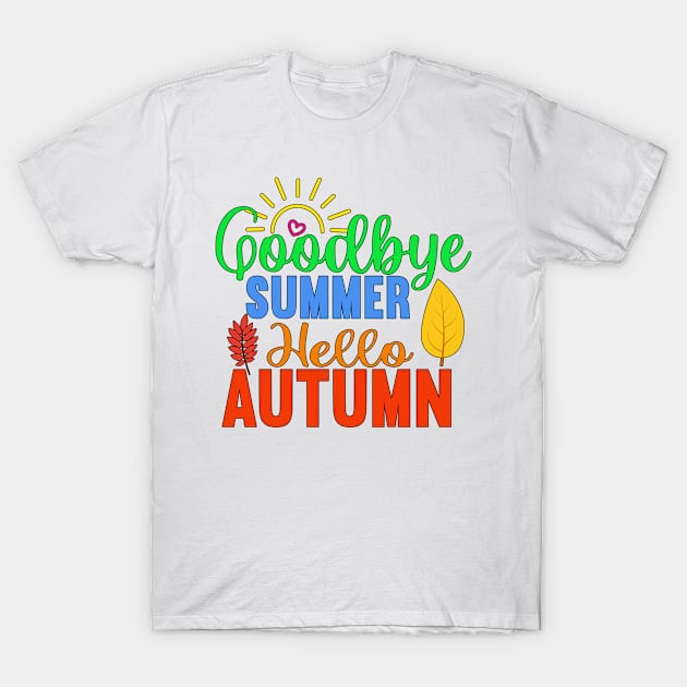 Goodbye Summer - Hello Autumn T-Shirt by TLSDesigns